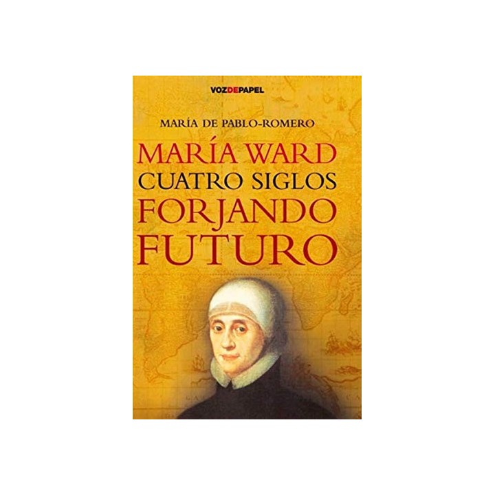 MARIA WARD. Cuatro siglos forjando futuro
